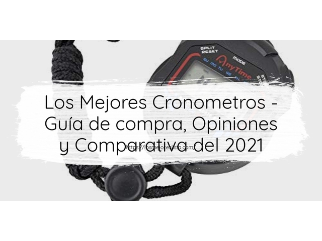 Los Mejores Cronometros - Guía de compra, Opiniones y Comparativa de 2024