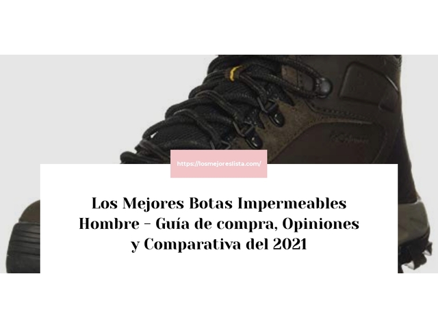 Los Mejores Botas Impermeables Hombre - Guía de compra, Opiniones y Comparativa de 2024