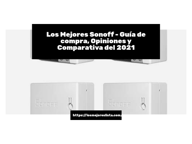 Los Mejores Sonoff - Guía de compra, Opiniones y Comparativa de 2024