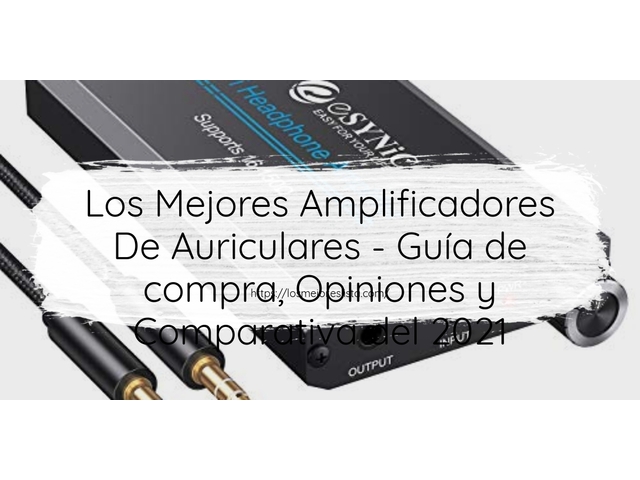 Los Mejores Amplificadores De Auriculares - Guía de compra, Opiniones y Comparativa de 2024