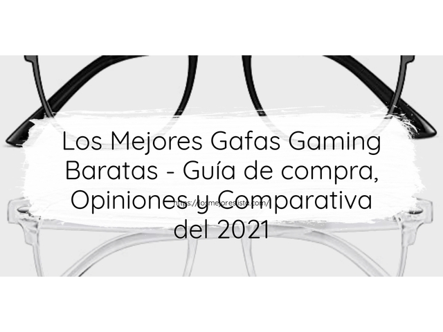 Los Mejores Gafas Gaming Baratas - Guía de compra, Opiniones y Comparativa de 2024