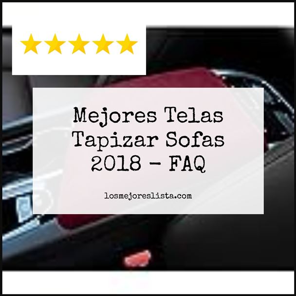 Mejores Telas Tapizar Sofas 2018 - FAQ