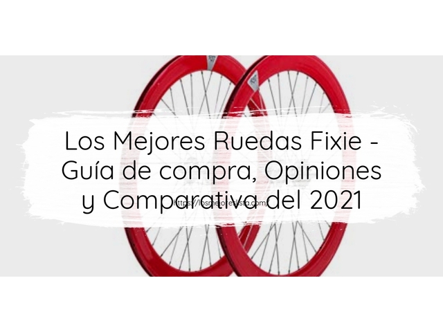 Los Mejores Ruedas Fixie - Guía de compra, Opiniones y Comparativa de 2024