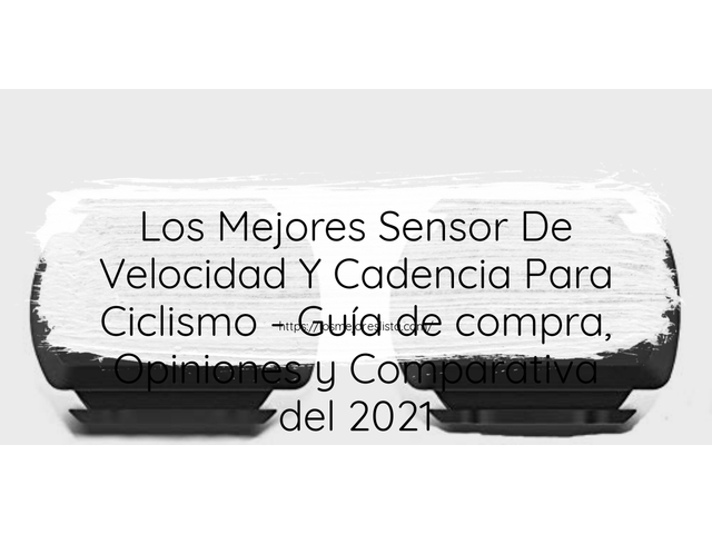 Los Mejores Sensor De Velocidad Y Cadencia Para Ciclismo - Guía de compra, Opiniones y Comparativa de 2024