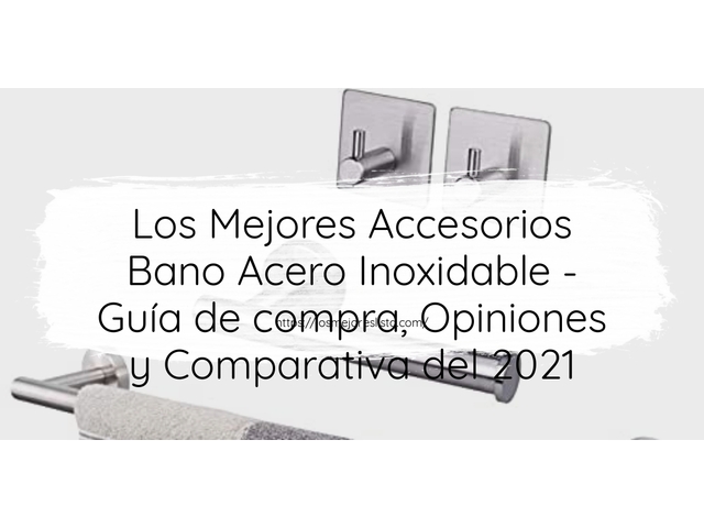 Los Mejores Accesorios Bano Acero Inoxidable - Guía de compra, Opiniones y Comparativa de 2024