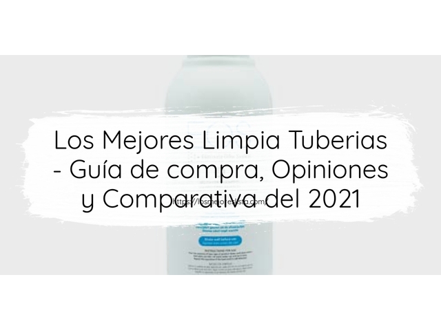 Los Mejores Limpia Tuberias - Guía de compra, Opiniones y Comparativa de 2024