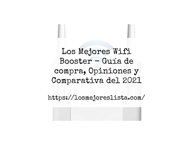 Los Mejores Wifi Booster - Guía de compra, Opiniones y Comparativa de 2024