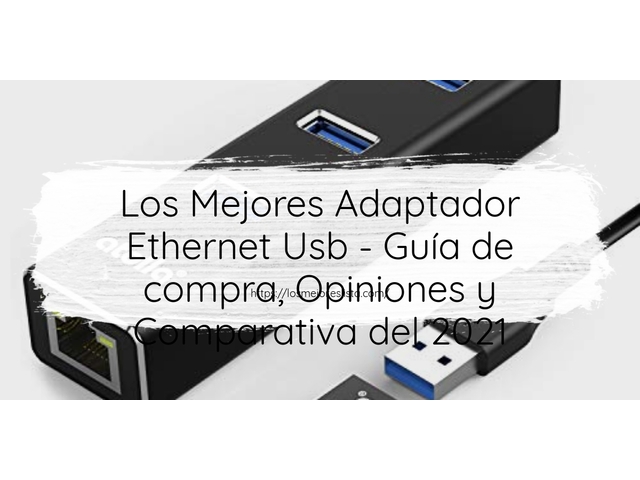 Los Mejores Adaptador Ethernet Usb - Guía de compra, Opiniones y Comparativa de 2024