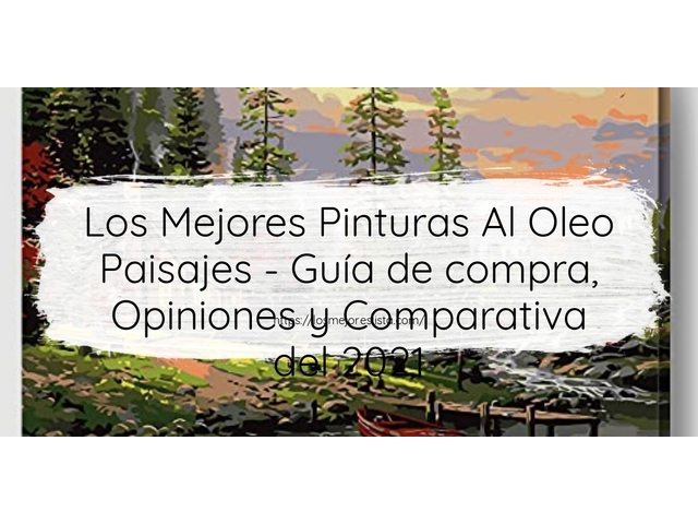 Los Mejores Pinturas Al Oleo Paisajes - Guía de compra, Opiniones y Comparativa de 2024