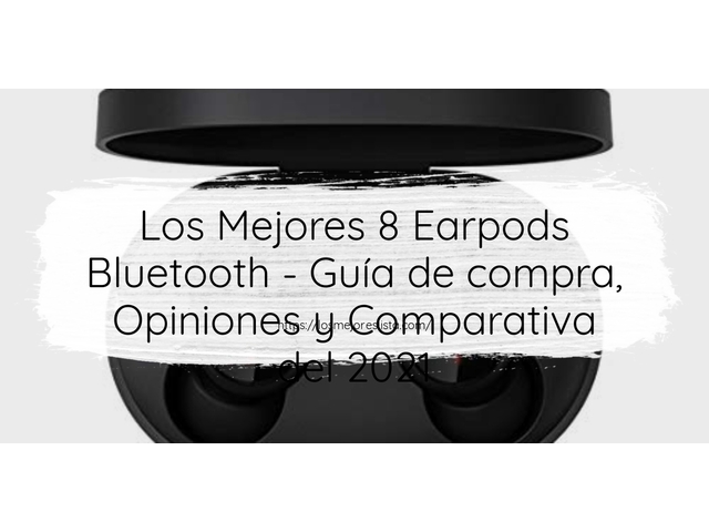 Los Mejores 8 Earpods Bluetooth - Guía de compra, Opiniones y Comparativa de 2024