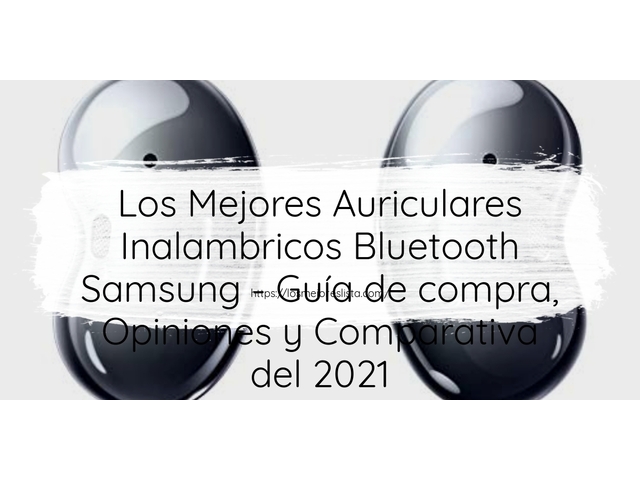 Los Mejores Auriculares Inalambricos Bluetooth Samsung - Guía de compra, Opiniones y Comparativa de 2024