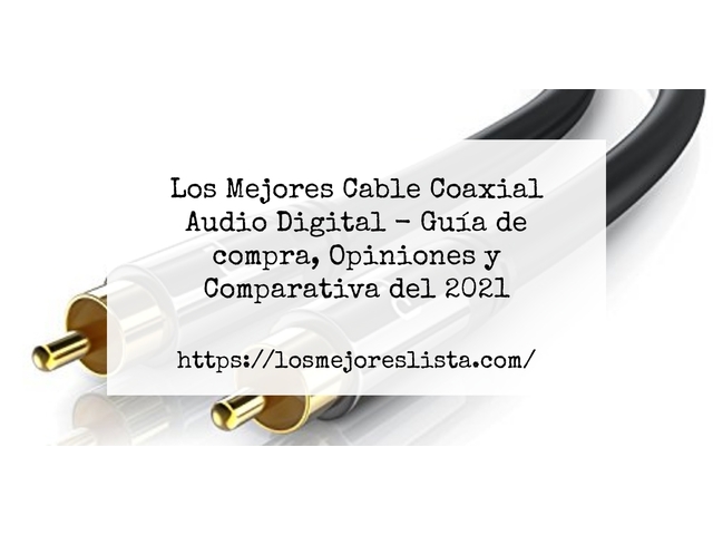 Los Mejores Cable Coaxial Audio Digital - Guía de compra, Opiniones y Comparativa de 2024