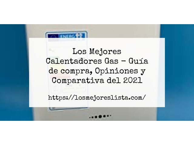 Los Mejores Calentadores Gas - Guía de compra, Opiniones y Comparativa de 2024