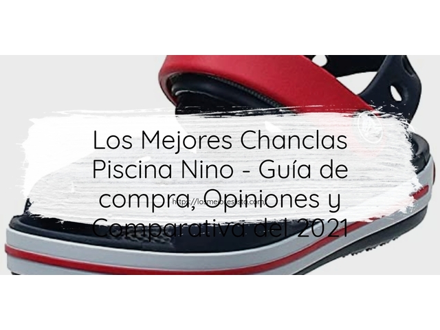 Los Mejores Chanclas Piscina Nino - Guía de compra, Opiniones y Comparativa de 2024