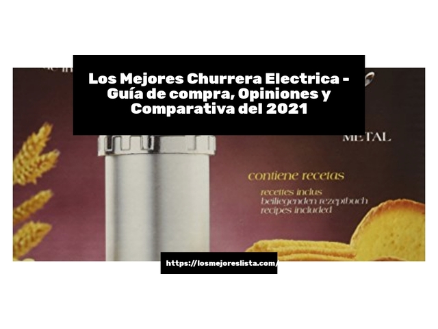 Los Mejores Churrera Electrica - Guía de compra, Opiniones y Comparativa de 2024