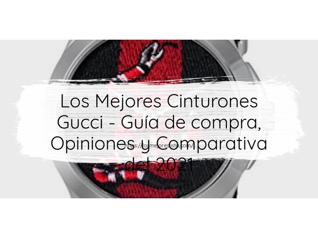 Los Mejores Cinturones Gucci - Guía de compra, Opiniones y Comparativa de 2024