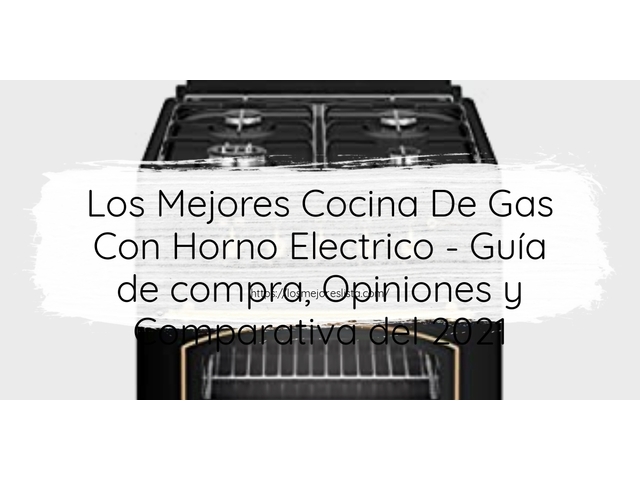 Los Mejores Cocina De Gas Con Horno Electrico - Guía de compra, Opiniones y Comparativa de 2024