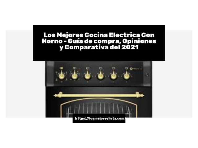 Los Mejores Cocina Electrica Con Horno - Guía de compra, Opiniones y Comparativa de 2024