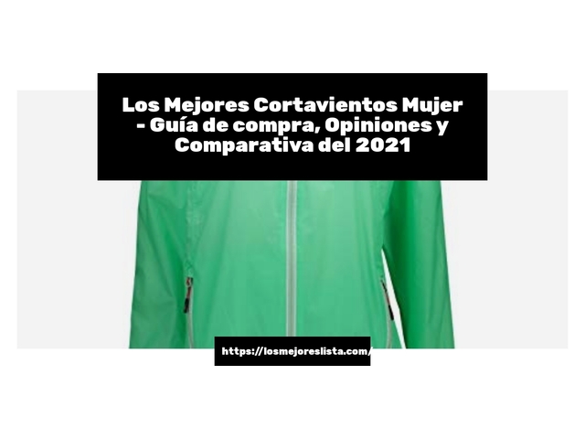 Los Mejores Cortavientos Mujer - Guía de compra, Opiniones y Comparativa de 2024