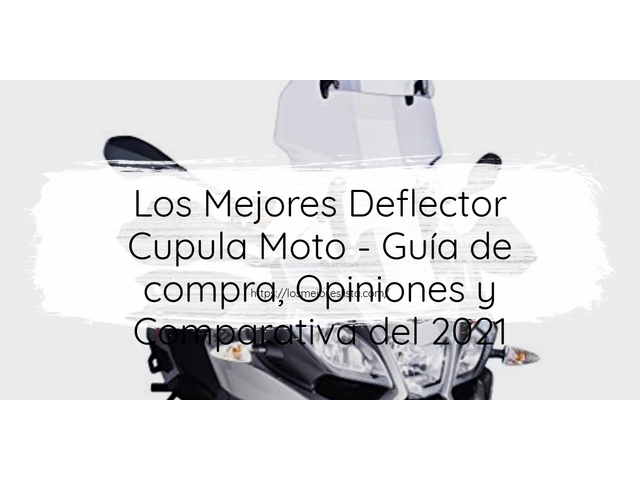 Los Mejores Deflector Cupula Moto - Guía de compra, Opiniones y Comparativa de 2024