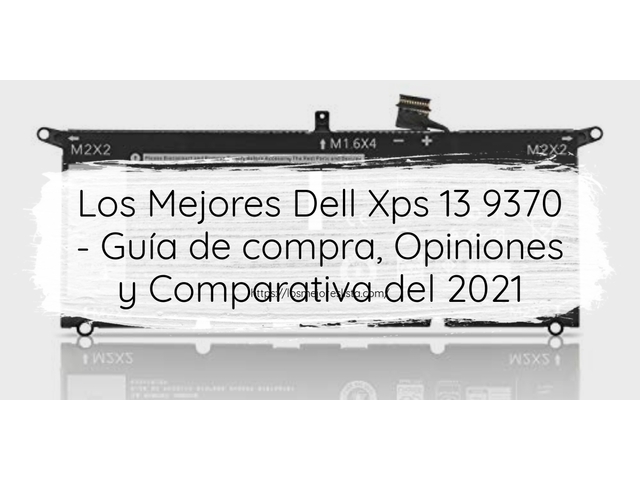 Los Mejores Dell Xps 13 9370 - Guía de compra, Opiniones y Comparativa de 2024