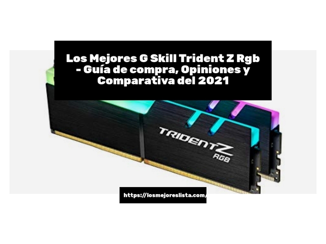 Los Mejores G Skill Trident Z Rgb - Guía de compra, Opiniones y Comparativa de 2024