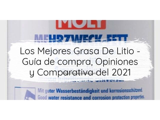 Los Mejores Grasa De Litio - Guía de compra, Opiniones y Comparativa de 2024