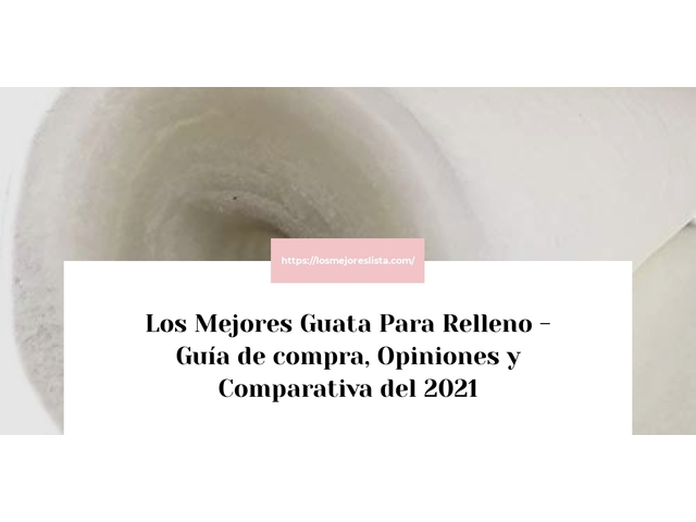 Los Mejores Guata Para Relleno - Guía de compra, Opiniones y Comparativa de 2024