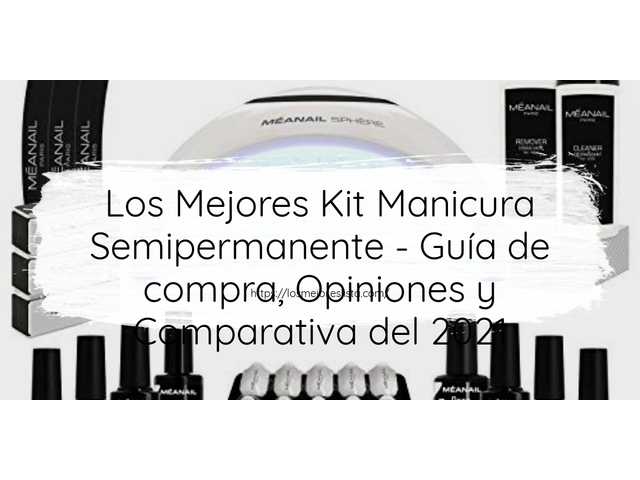 Los Mejores Kit Manicura Semipermanente - Guía de compra, Opiniones y Comparativa de 2024