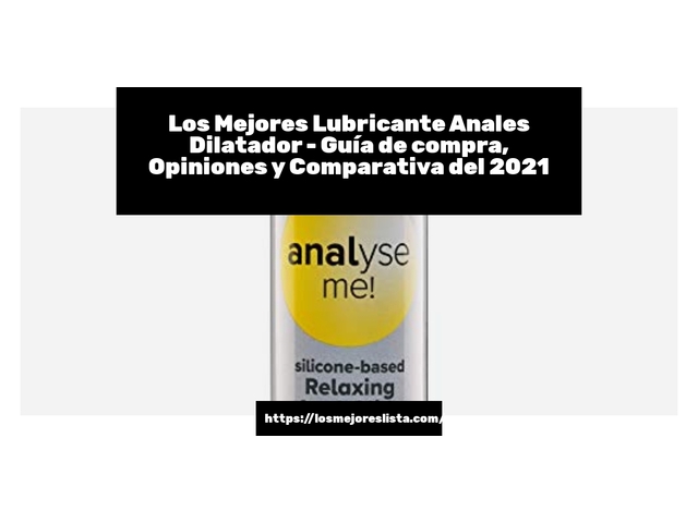 Los Mejores Lubricante Anales Dilatador - Guía de compra, Opiniones y Comparativa de 2024