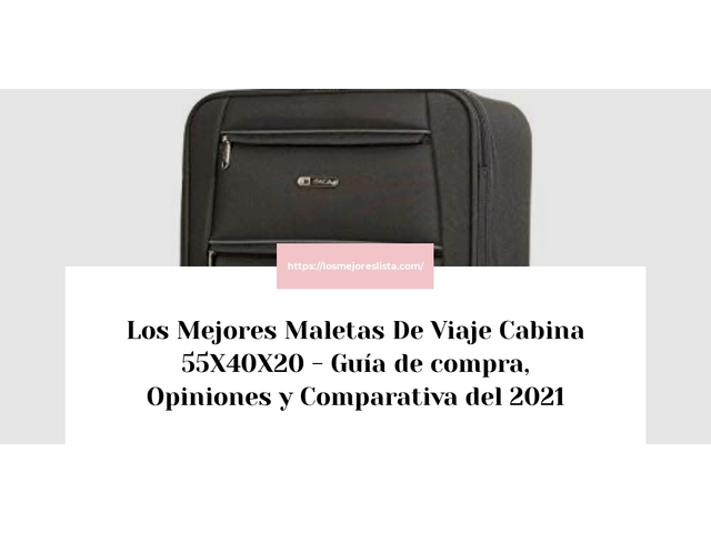 Los Mejores Maletas De Viaje Cabina 55X40X20 - Guía de compra, Opiniones y Comparativa de 2024