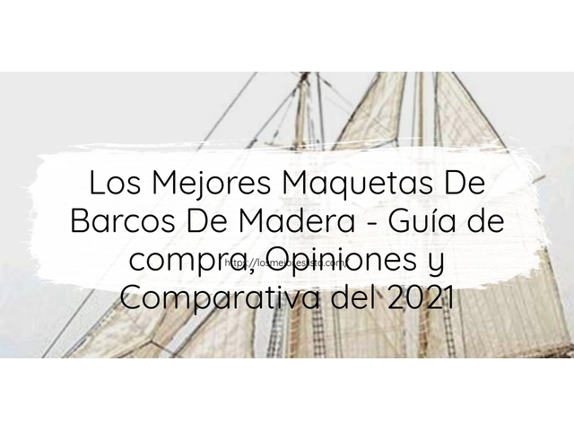 Los Mejores Maquetas De Barcos De Madera - Guía de compra, Opiniones y Comparativa de 2024