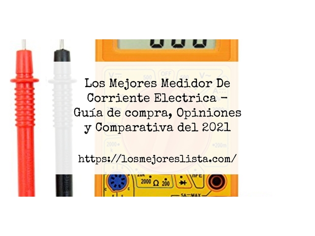 Los Mejores Medidor De Corriente Electrica - Guía de compra, Opiniones y Comparativa de 2024