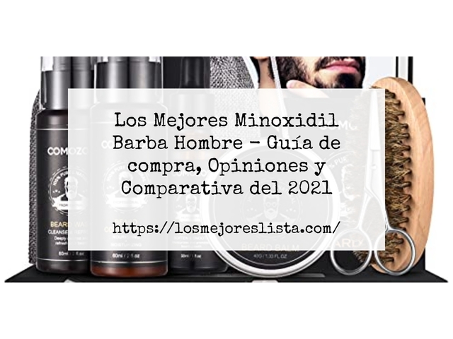 Los Mejores Minoxidil Barba Hombre - Guía de compra, Opiniones y Comparativa de 2024