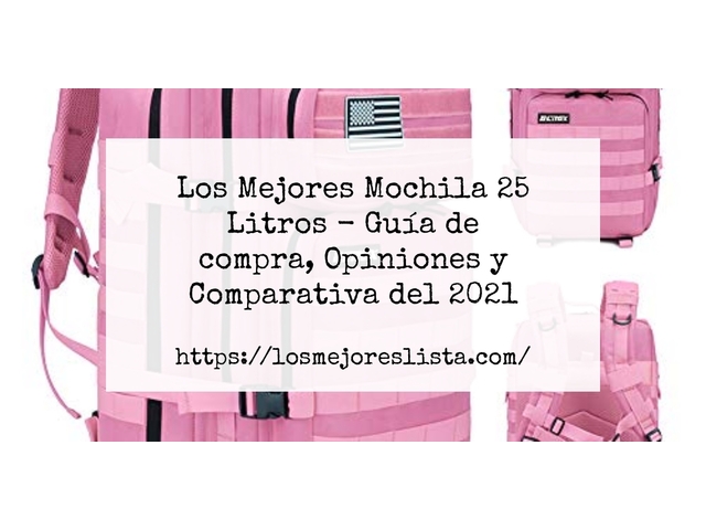 Los Mejores Mochila 25 Litros - Guía de compra, Opiniones y Comparativa de 2024