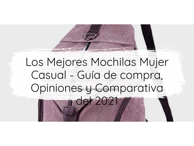 Los Mejores Mochilas Mujer Casual - Guía de compra, Opiniones y Comparativa de 2024