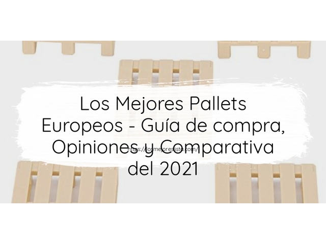 Los Mejores Pallets Europeos - Guía de compra, Opiniones y Comparativa de 2024