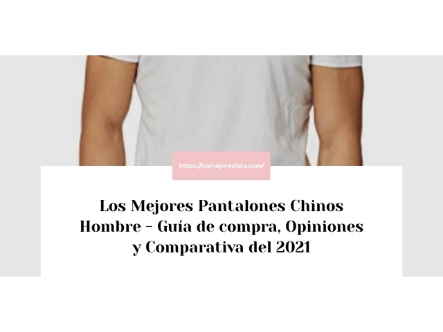 Los Mejores Pantalones Chinos Hombre - Guía de compra, Opiniones y Comparativa de 2024