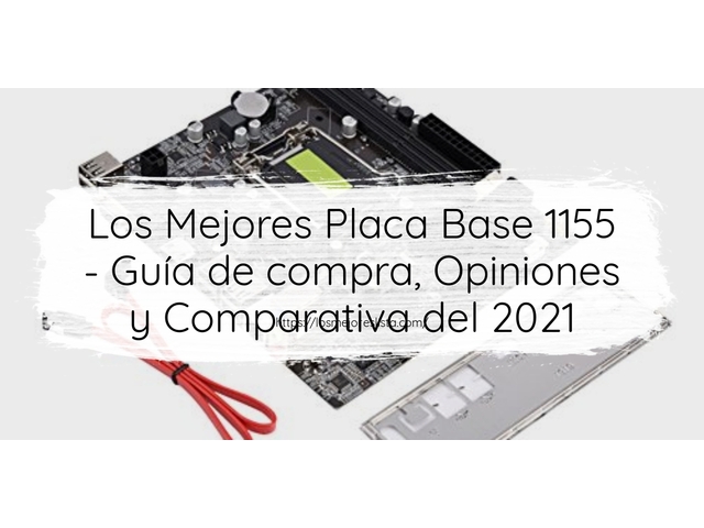 Los Mejores Placa Base 1155 - Guía de compra, Opiniones y Comparativa de 2024