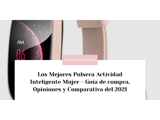 Los Mejores Pulsera Actividad Inteligente Mujer - Guía de compra, Opiniones y Comparativa de 2024