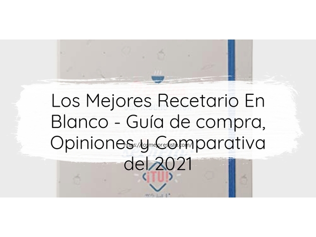 Los Mejores Recetario En Blanco - Guía de compra, Opiniones y Comparativa de 2024