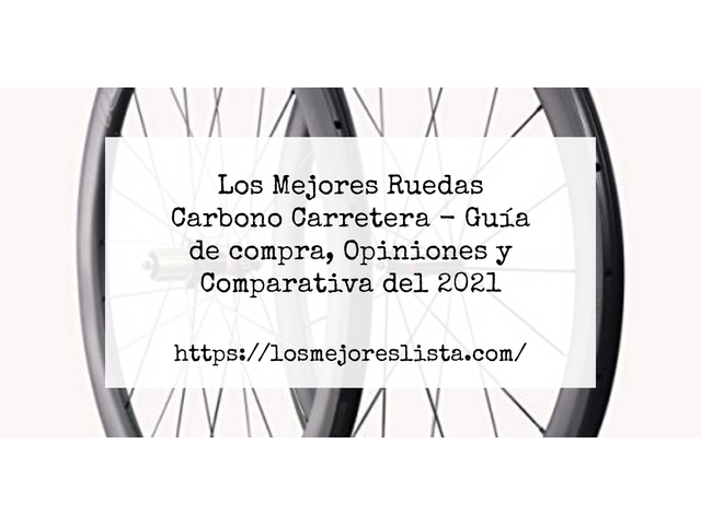 Los Mejores Ruedas Carbono Carretera - Guía de compra, Opiniones y Comparativa de 2024