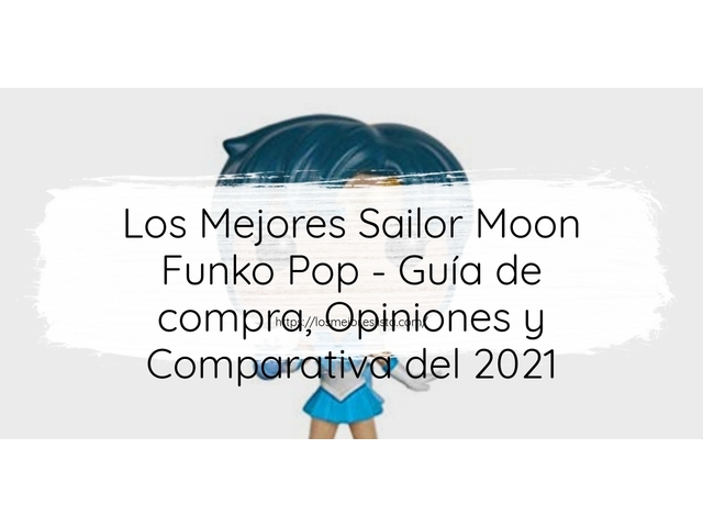 Los Mejores Sailor Moon Funko Pop - Guía de compra, Opiniones y Comparativa de 2024