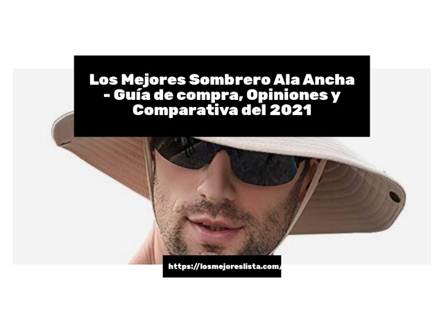 Los Mejores Sombrero Ala Ancha - Guía de compra, Opiniones y Comparativa de 2024