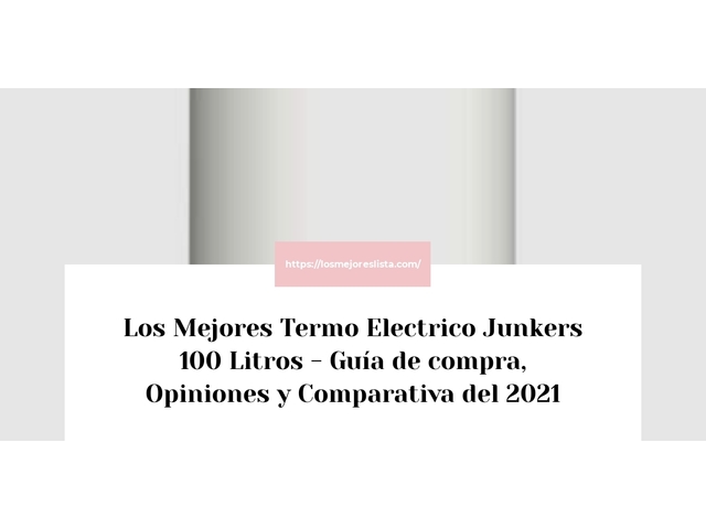 Los Mejores Termo Electrico Junkers 100 Litros - Guía de compra, Opiniones y Comparativa de 2024