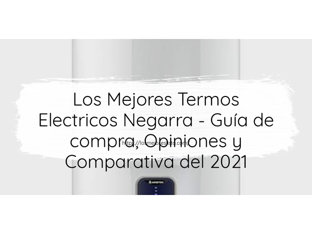 Los Mejores Termos Electricos Negarra - Guía de compra, Opiniones y Comparativa de 2024