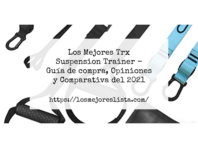 Los Mejores Trx Suspension Trainer - Guía de compra, Opiniones y Comparativa de 2024