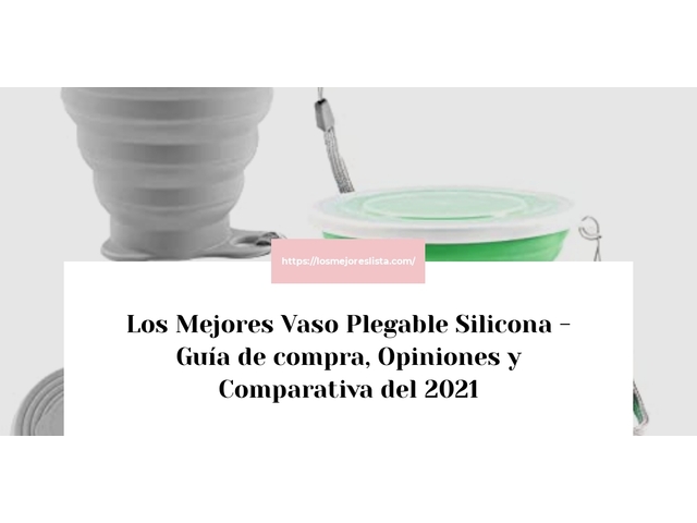 Los Mejores Vaso Plegable Silicona - Guía de compra, Opiniones y Comparativa de 2024