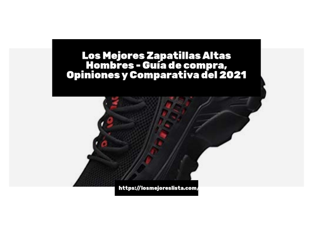 Los Mejores Zapatillas Altas Hombres - Guía de compra, Opiniones y Comparativa de 2024