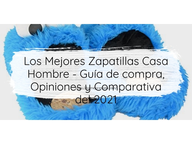 Los Mejores Zapatillas Casa Hombre - Guía de compra, Opiniones y Comparativa de 2024